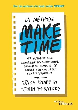 couverture de make time, livre de développement personnel écrit par Jake Knapp et John Zeratsky. Résumé